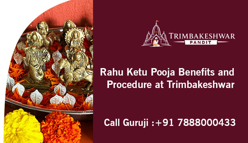 Rahu Ketu Pooja Benefits and Procedure at Trimbakeshwar